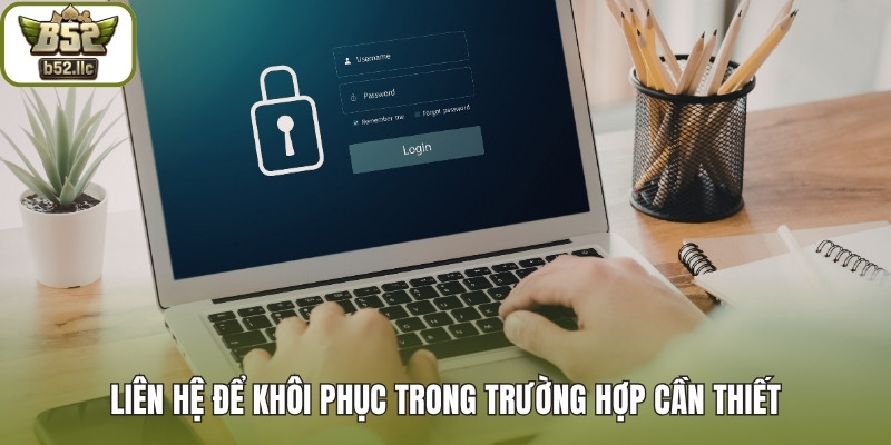 Liên hệ để khôi phục trong trường hợp cần thiết